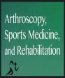 Arthroscopy, Sports Medicine, and Rehabilitation