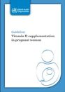 Guideline: Vitamin D Supplementation in Pregnant Women